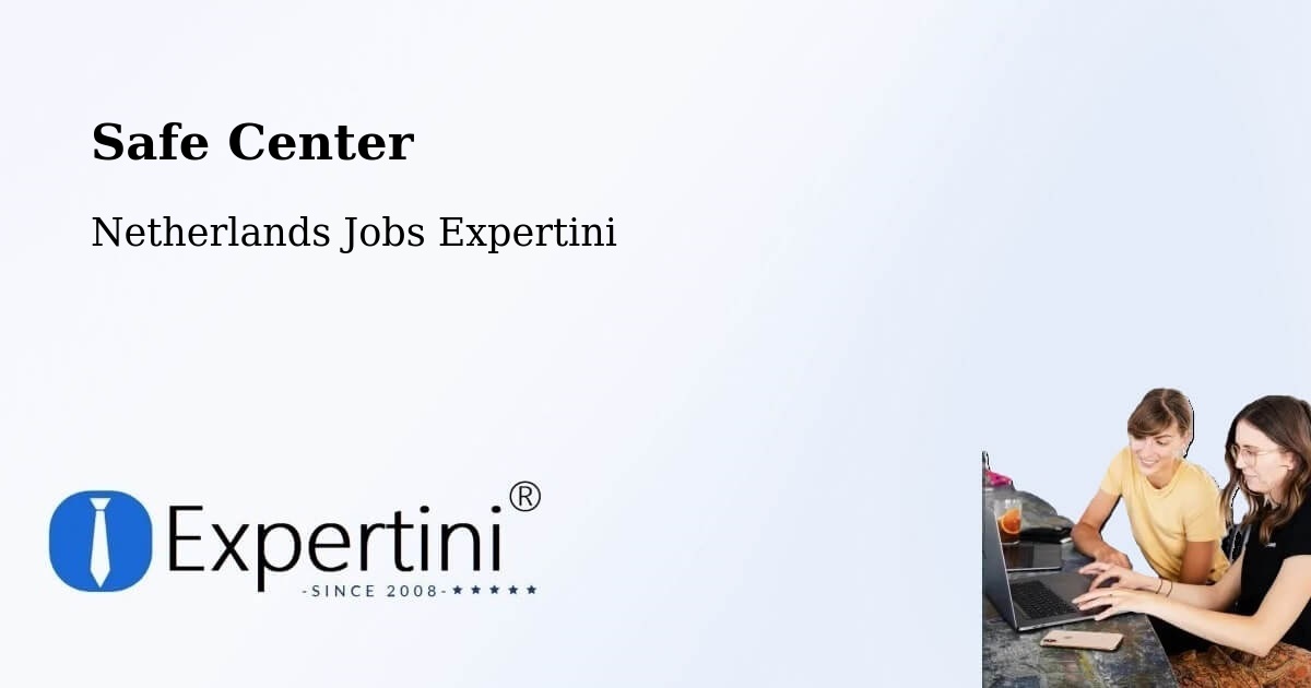 Safety Center – Volendam - Netherlands Jobs Expertini